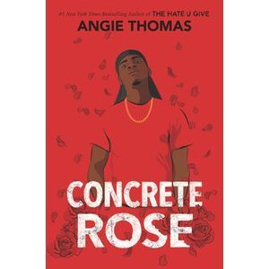 Concrete Rose: A Printz Honor Winner -- Angie Thomas
